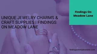 JEWELRY CHARMS and CRAFT SUPPLIES | Findings On Meadow Lane