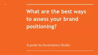 What are the best ways to assess your brand positioning