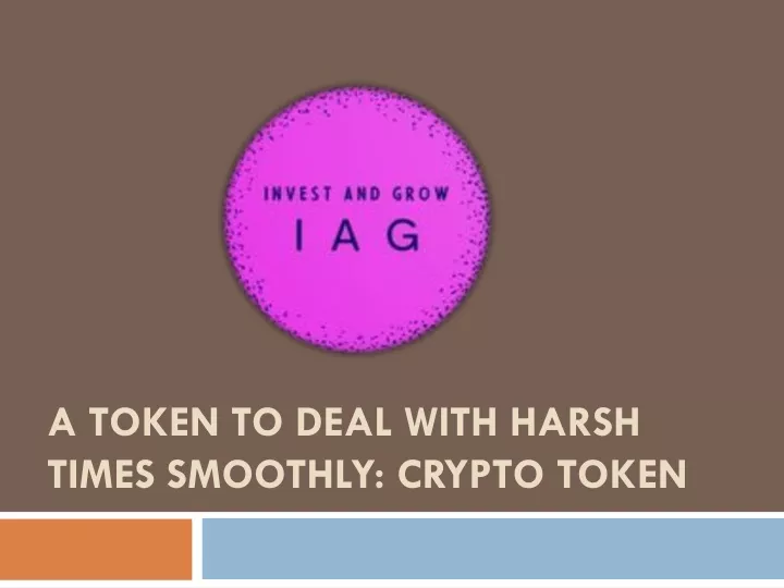 a token to deal with harsh times smoothly crypto token