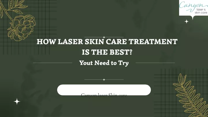 how laser skin care treatment is the best