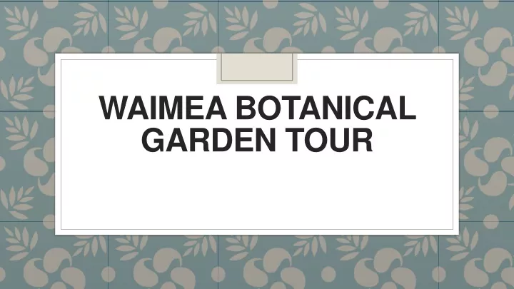 waimea botanical garden tour
