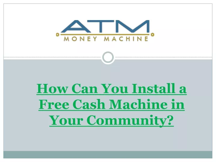 how can you install a free cash machine in your