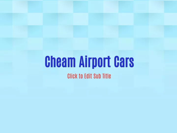 cheam airport cars click to edit sub title