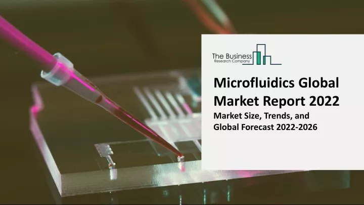 microfluidics global market report 2022 market