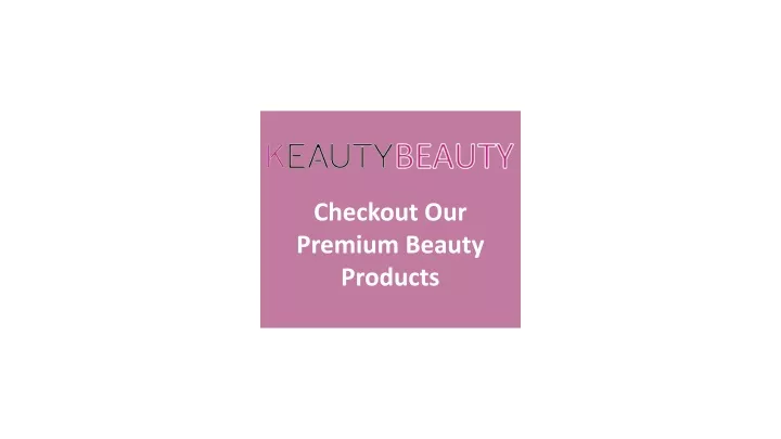 checkout our premium beauty products