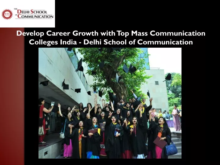 Ppt Top Mass Communication Colleges India Delhi School Of Communication Powerpoint 