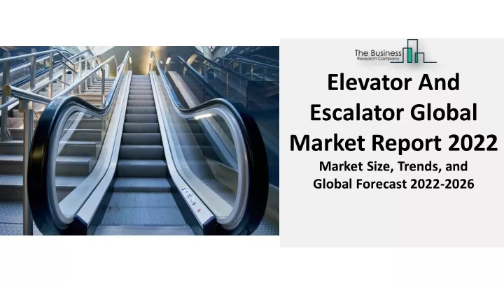 elevator and escalator global market report 2022