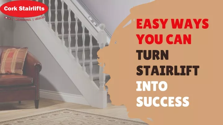 easy ways you can turn stairlift into success