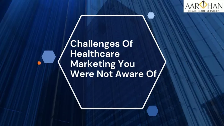challenges of healthcare marketing you were not aware of