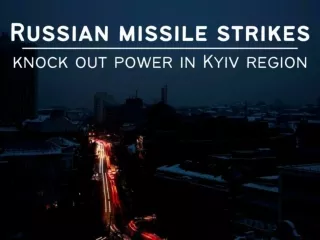 Russian missile strikes knock out power in Kyiv