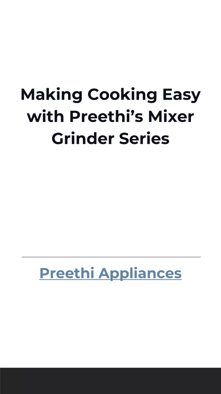 making cooking easy with preethi s mixer grinder series