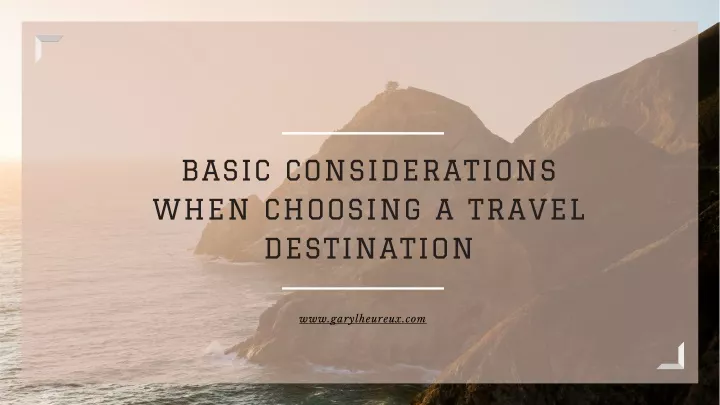 basic considerations when choosing a travel