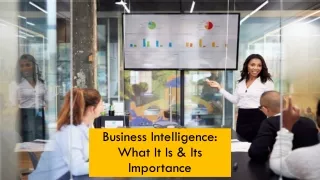 Business Intelligence- What It Is & Its Importance