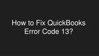 How to Troubleshoot QuickBooks error 13?