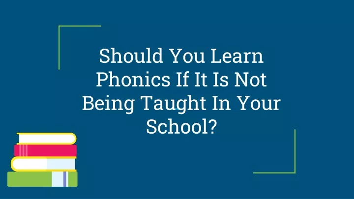 should you learn phonics if it is not being taught in your school