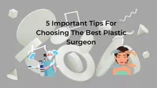 5 Important Tips For Choosing The Best Plastic Surgeon