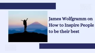 James Wolfgramm on How to Inspire People to be their best