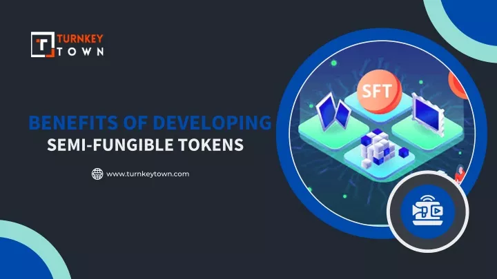 benefits of developing semi fungible tokens