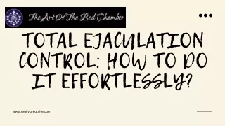 total ejaculation control