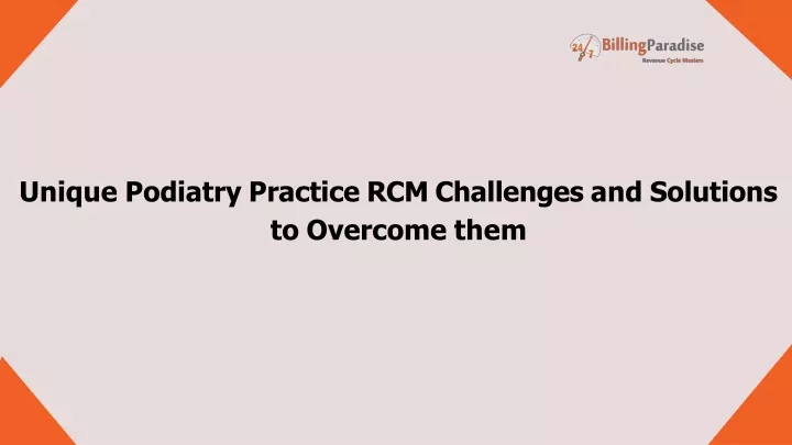 unique podiatry practice rcm challenges and solutions to overcome them