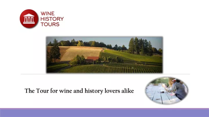 the tour for wine and history lovers alike