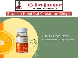 Brazilian Hand Cut Cinnamon Ginger