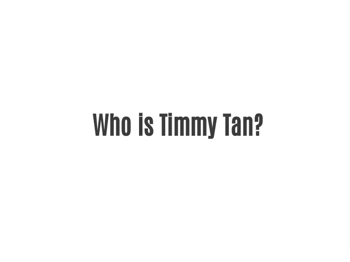 who is timmy tan