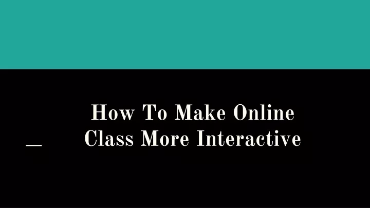 how to make online class more interactive