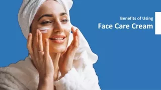Benefits of using face care cream