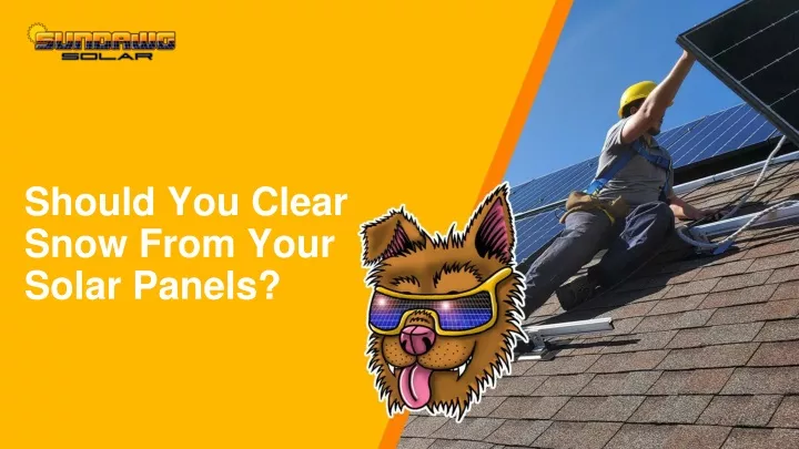 should you clear snow from your solar panels