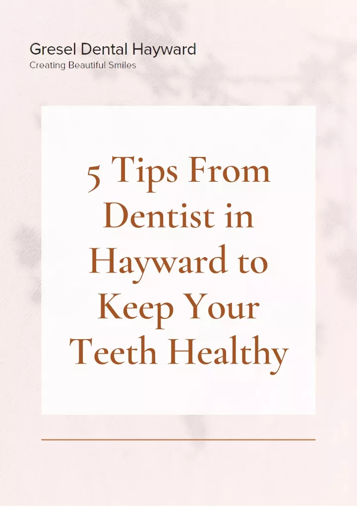 5 tips from dentist in hayward to keep your teeth