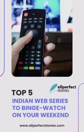Top 5 Indian Web Series To Binge-watch On Your Weekend