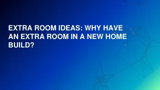 extra room ideas why have an extra room in a new home build