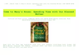 { PDF } Ebook Come to Mary's House Spending Time with Our Blessed Mother {PDF EBOOK EPUB KINDLE}