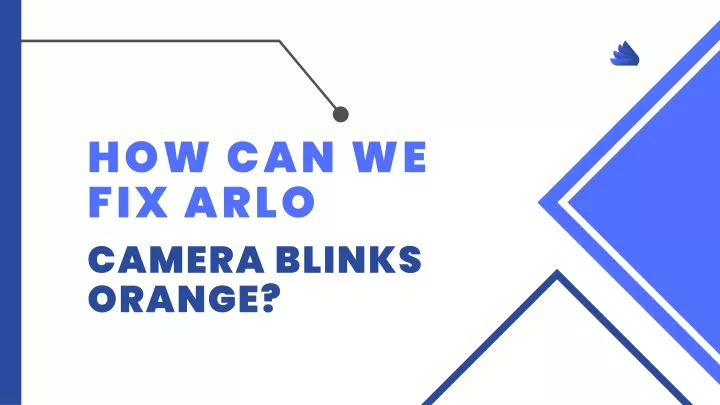 how can we fix arlo camera blinks orange