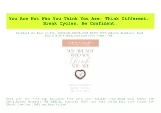 PDF) You Are Not Who You Think You Are Think Different. Break Cycles. Be Confident. [EBOOK EPUB KIDLE]