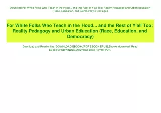 Download For White Folks Who Teach in the Hood... and the Rest of Y'all Too Reality Pedagogy and Urban Education (Race