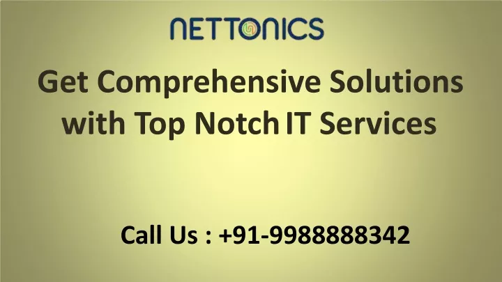 get comprehensive solutions with top notch