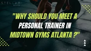 Why should you meet a personal trainer in midtown gyms Atlanta