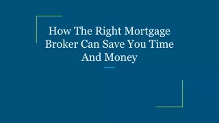 How The Right Mortgage Broker Can Save You Time And Money