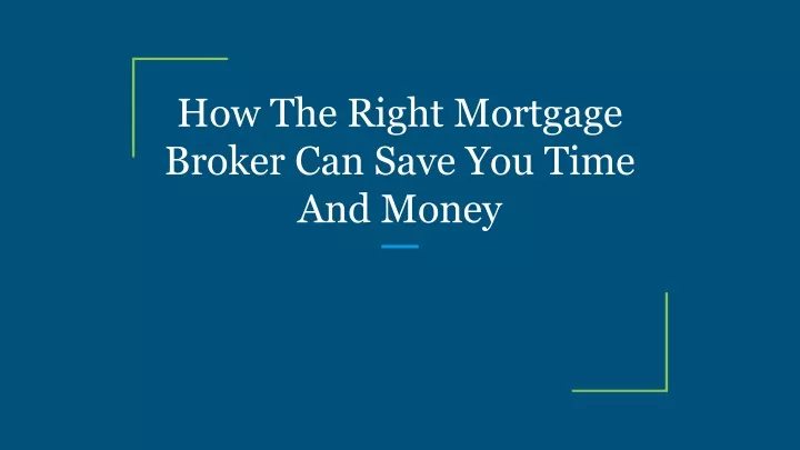 how the right mortgage broker can save you time