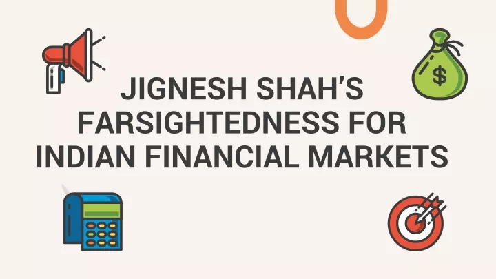 jignesh shah s farsightedness for indian