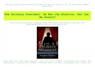 Download [epub]$$ The Unlikely President He Won the Election. But Can He Govern [EBOOK EPUB KIDLE]