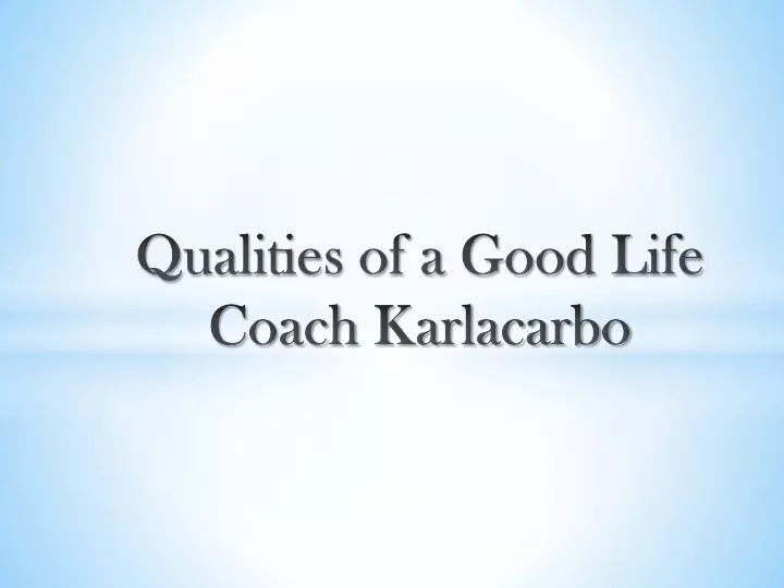 qualities of a good life coach karlacarbo