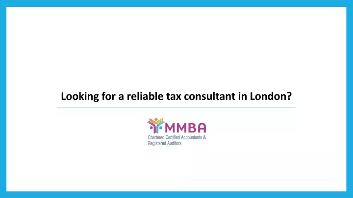 looking for a reliable tax consultant in london