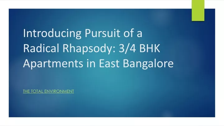 introducing pursuit of a radical rhapsody 3 4 bhk apartments in east bangalore