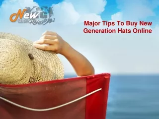 Major Tips To Buy New Generation Hats Online