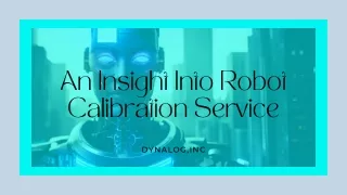 The Robot Calibration Process: Dynalog,Inc
