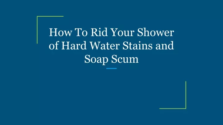 how to rid your shower of hard water stains
