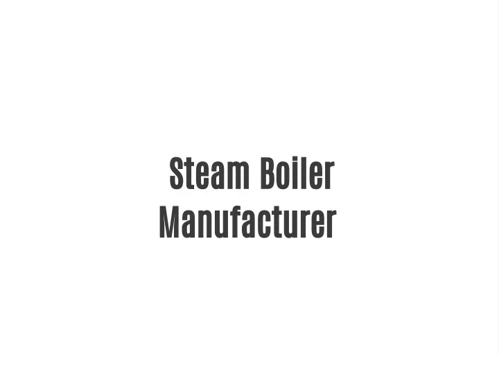 steam boiler manufacturer